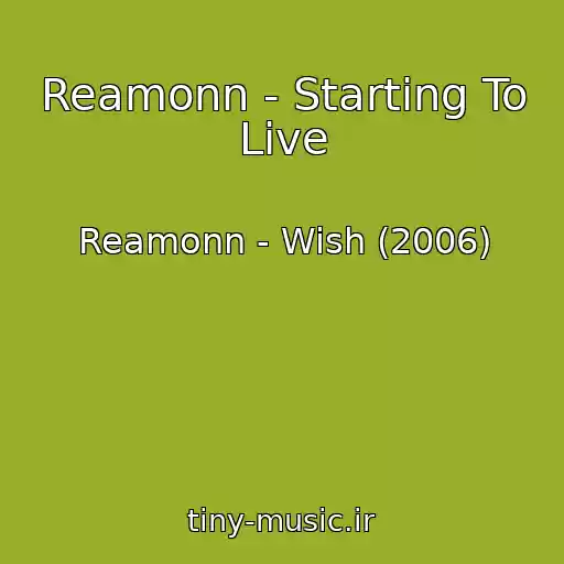 کاور آهنگ Reamonn - Starting To Live از Reamonn - Wish (2006)