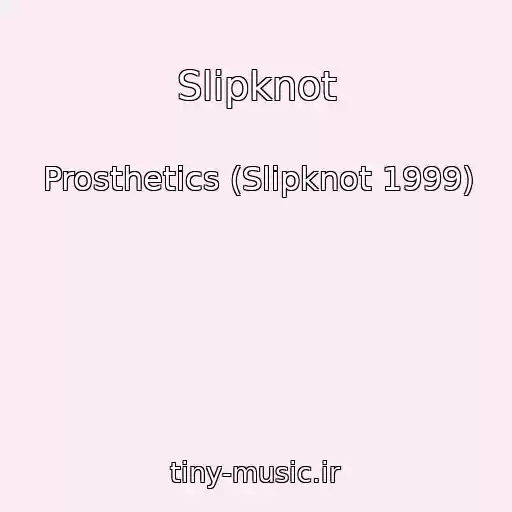 کاور آهنگ Slipknot از Prosthetics (Slipknot 1999)