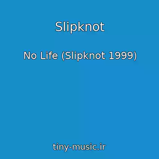 کاور آهنگ Slipknot از No Life (Slipknot 1999)