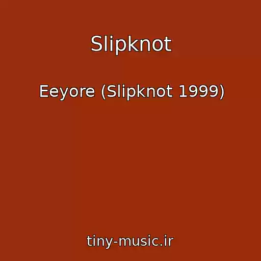 کاور آهنگ Slipknot از Eeyore (Slipknot 1999)