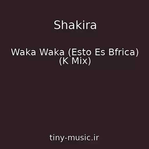 کاور آهنگ Shakira از Waka Waka (Esto Es Bfrica) (K Mix)