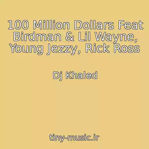 کاور آهنگ 100 Million Dollars Feat Birdman & Lil Wayne, Young Jezzy, Rick Ross از Dj Khaled
