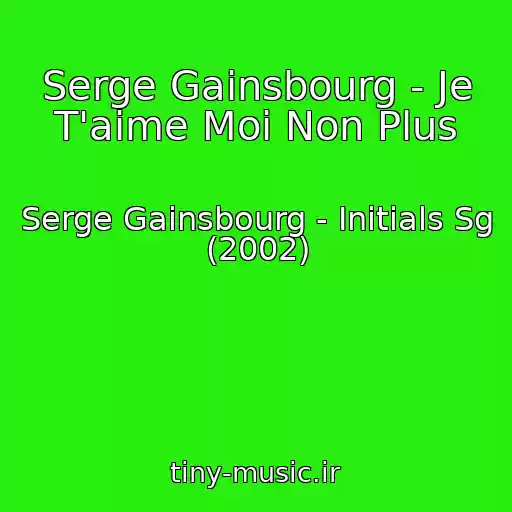 کاور آهنگ Serge Gainsbourg - Je T'aime Moi Non Plus از Serge Gainsbourg - Initials Sg (2002)