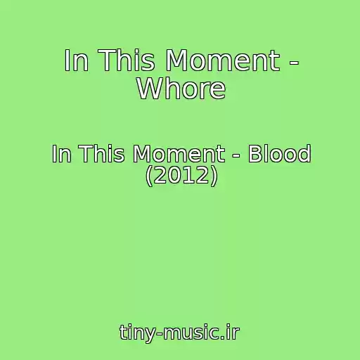 کاور آهنگ In This Moment - Whore از In This Moment - Blood (2012)