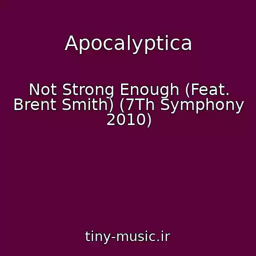 کاور آهنگ Apocalyptica از Not Strong Enough (Feat. Brent Smith) (7Th Symphony 2010)