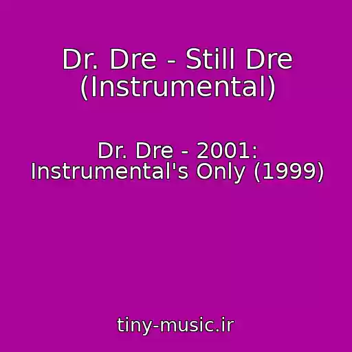 کاور آهنگ Dr. Dre - Still Dre (Instrumental) از Dr. Dre - 2001: Instrumental's Only (1999)