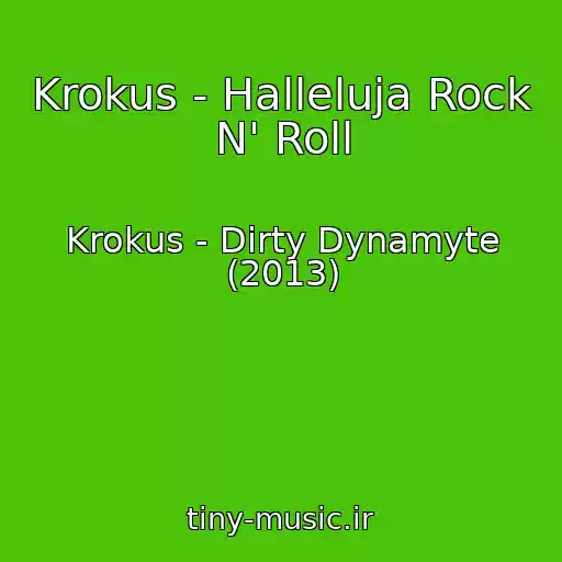 کاور آهنگ Krokus - Halleluja Rock N' Roll از Krokus - Dirty Dynamyte (2013)