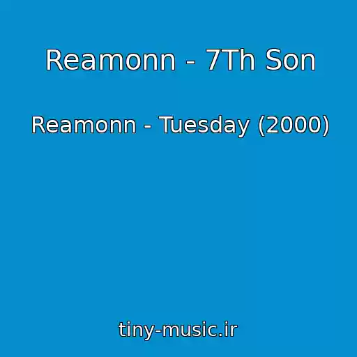 کاور آهنگ Reamonn - 7Th Son از Reamonn - Tuesday (2000)