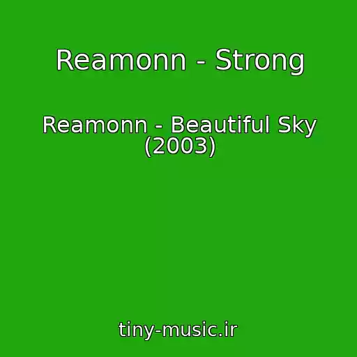 کاور آهنگ Reamonn - Strong از Reamonn - Beautiful Sky (2003)