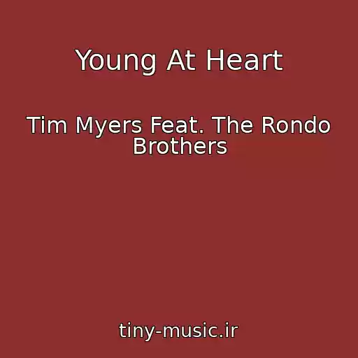 کاور آهنگ Young At Heart از Tim Myers Feat. The Rondo Brothers