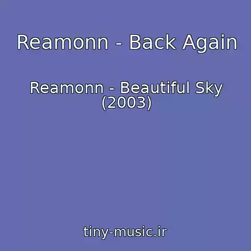 کاور آهنگ Reamonn - Back Again از Reamonn - Beautiful Sky (2003)