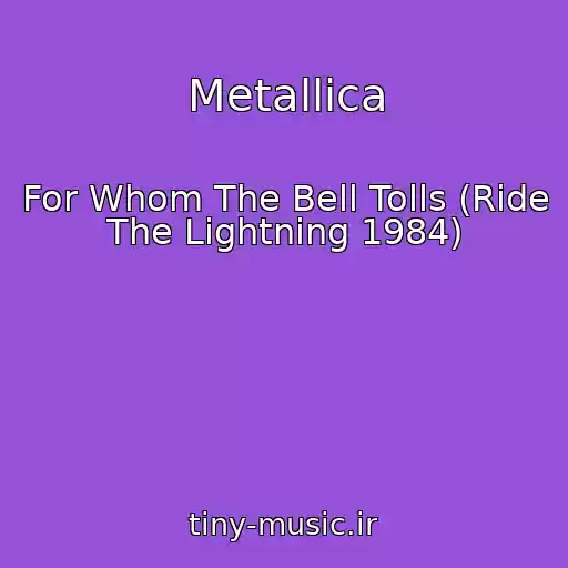 کاور آهنگ Metallica از For Whom The Bell Tolls (Ride The Lightning 1984)