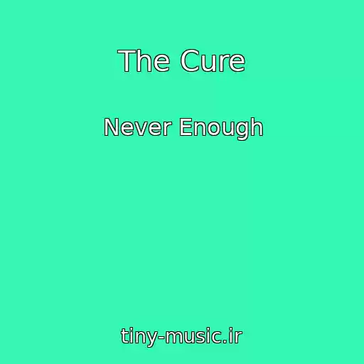 کاور آهنگ The Cure از Never Enough