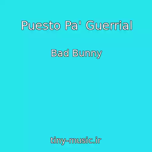 کاور آهنگ Puesto Pa' Guerrial از Bad Bunny
