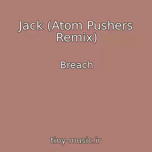 کاور آهنگ Jack (Atom Pushers Remix) از Breach