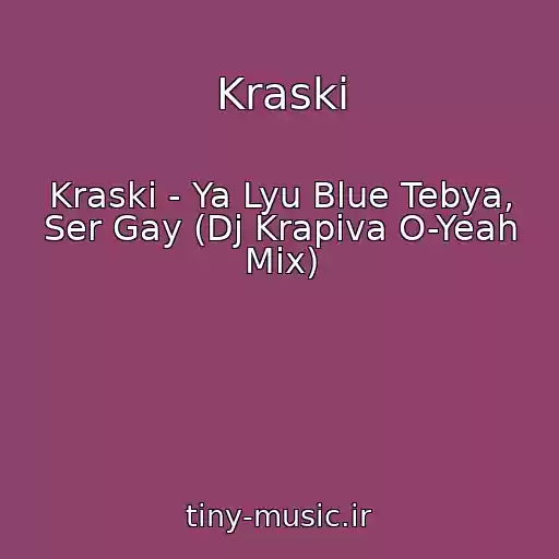 کاور آهنگ Kraski از Kraski - Ya Lyu Blue Tebya, Ser Gay (Dj Krapiva O-Yeah Mix)