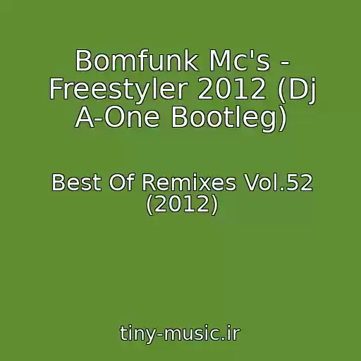 کاور آهنگ Bomfunk Mc's - Freestyler 2012 (Dj A-One Bootleg) از Best Of Remixes Vol.52 (2012)