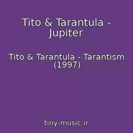 کاور آهنگ Tito & Tarantula - Jupiter از Tito & Tarantula - Tarantism (1997)