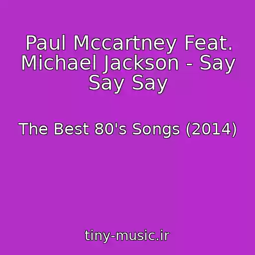 کاور آهنگ Paul Mccartney Feat. Michael Jackson - Say Say Say از The Best 80's Songs (2014)