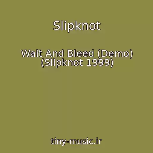کاور آهنگ Slipknot از Wait And Bleed (Demo) (Slipknot 1999)