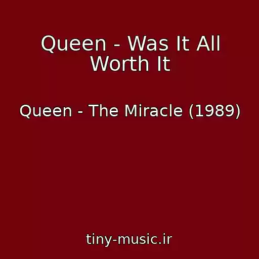 کاور آهنگ Queen - Was It All Worth It از Queen - The Miracle (1989)