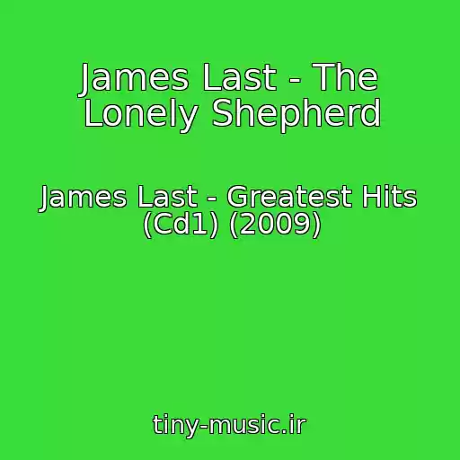 کاور آهنگ James Last - The Lonely Shepherd از James Last - Greatest Hits (Cd1) (2009)
