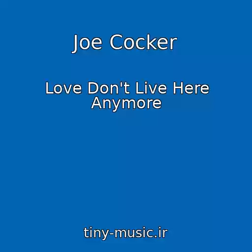 کاور آهنگ Joe Cocker از Love Don't Live Here Anymore