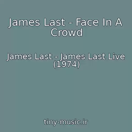 کاور آهنگ James Last - Face In A Crowd از James Last - James Last Live (1974)