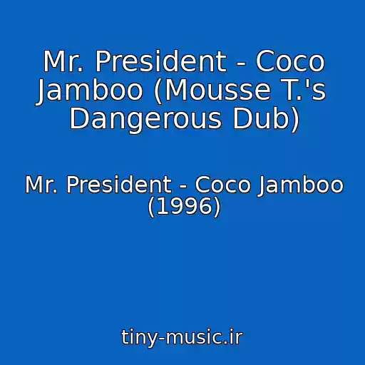 کاور آهنگ Mr. President - Coco Jamboo (Mousse T.'s Dangerous Dub) از Mr. President - Coco Jamboo (1996)