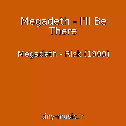 کاور آهنگ Megadeth - I'll Be There از Megadeth - Risk (1999)