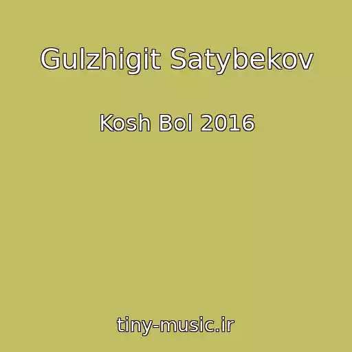کاور آهنگ Gulzhigit Satybekov از Kosh Bol 2016