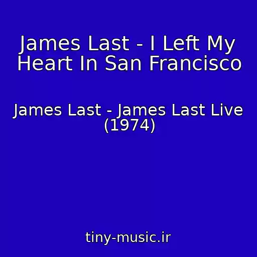 کاور آهنگ James Last - I Left My Heart In San Francisco از James Last - James Last Live (1974)