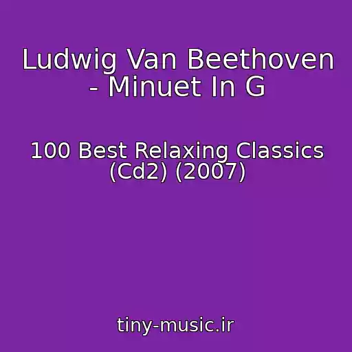 کاور آهنگ Ludwig Van Beethoven - Minuet In G از 100 Best Relaxing Classics (Cd2) (2007)
