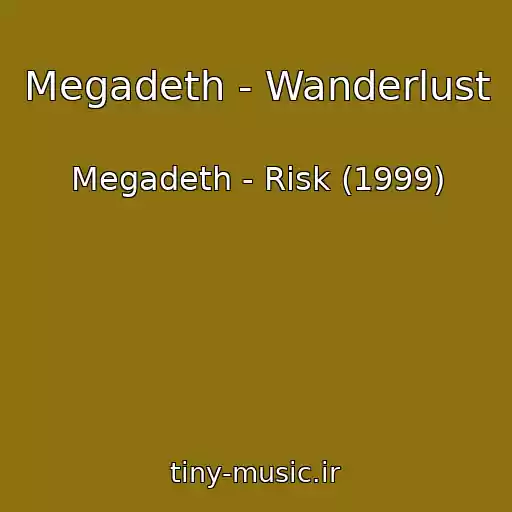 کاور آهنگ Megadeth - Wanderlust از Megadeth - Risk (1999)