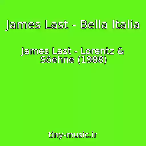 کاور آهنگ James Last - Bella Italia از James Last - Lorentz & Söehne (1988)