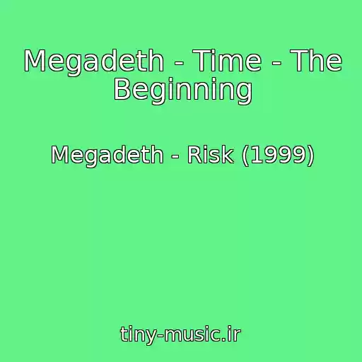 کاور آهنگ Megadeth - Time - The Beginning از Megadeth - Risk (1999)