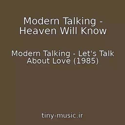 کاور آهنگ Modern Talking - Heaven Will Know از Modern Talking - Let's Talk About Love (1985)