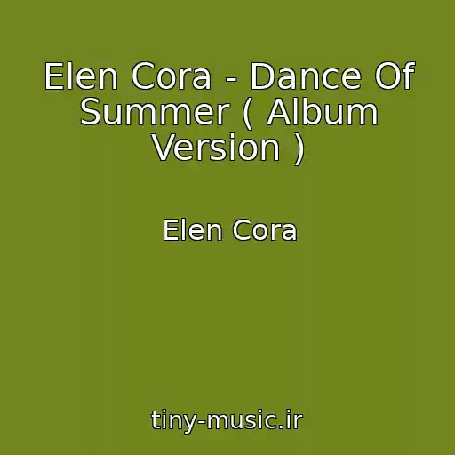 کاور آهنگ Elen Cora - Dance Of Summer ( Album Version ) از Elen Cora