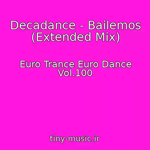 کاور آهنگ Decadance - Bailemos (Extended Mix) از Euro Trance Euro Dance Vol.100