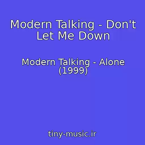 کاور آهنگ Modern Talking - Don't Let Me Down از Modern Talking - Alone (1999)