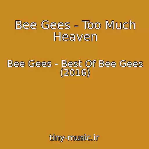کاور آهنگ Bee Gees - Too Much Heaven از Bee Gees - Best Of Bee Gees (2016)