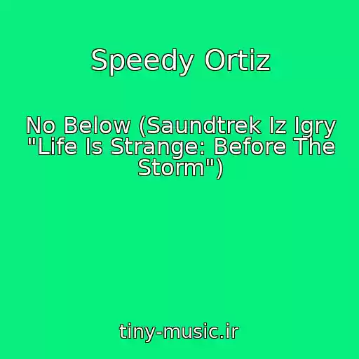کاور آهنگ Speedy Ortiz از No Below (Saundtrek Iz Igry "Life Is Strange: Before The Storm")