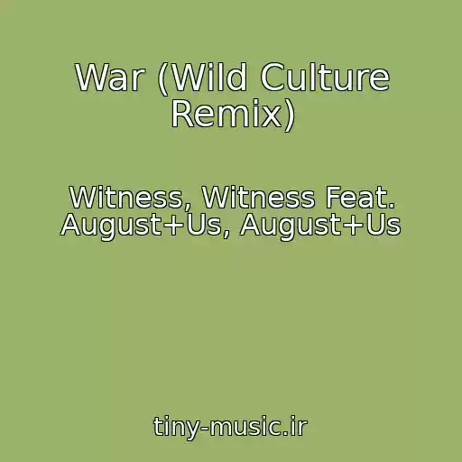 کاور آهنگ War (Wild Culture Remix) از Witness, Witness Feat. August+Us, August+Us