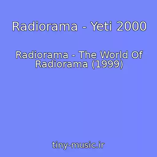 کاور آهنگ Radiorama - Yeti 2000 از Radiorama - The World Of Radiorama (1999)