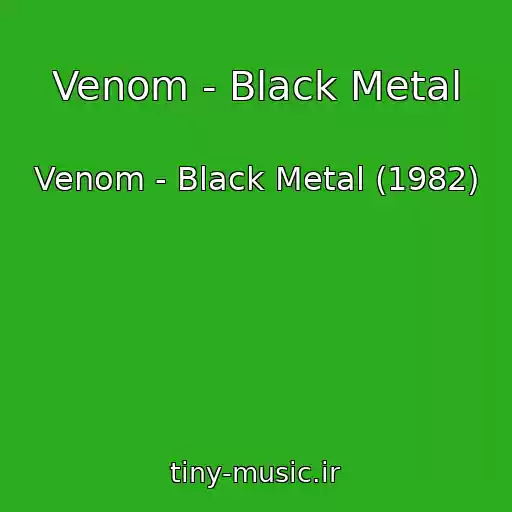 کاور آهنگ Venom - Black Metal از Venom - Black Metal (1982)