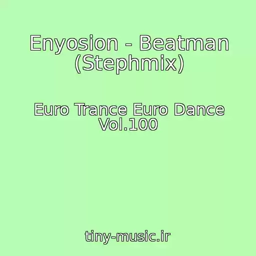 کاور آهنگ Enyosion - Beatman (Stephmix) از Euro Trance Euro Dance Vol.100