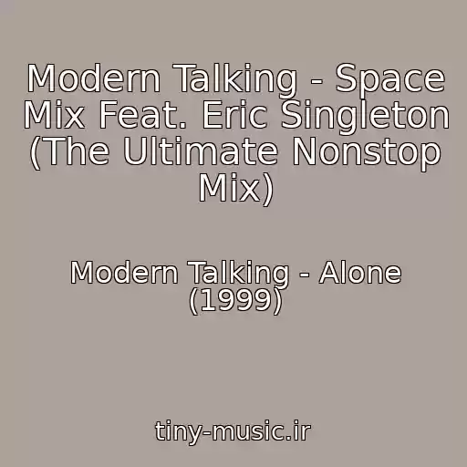 کاور آهنگ Modern Talking - Space Mix Feat. Eric Singleton (The Ultimate Nonstop Mix) از Modern Talking - Alone (1999)
