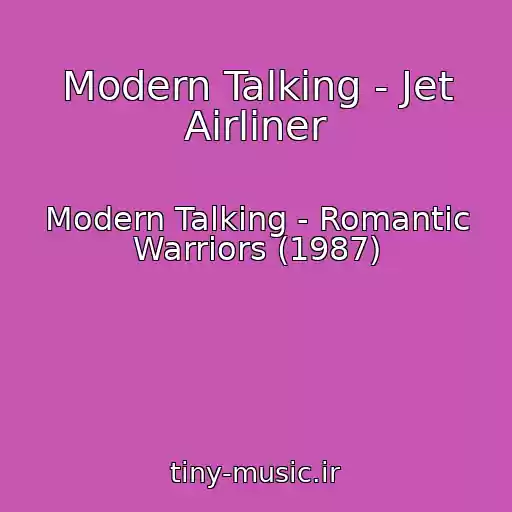 کاور آهنگ Modern Talking - Jet Airliner از Modern Talking - Romantic Warriors (1987)
