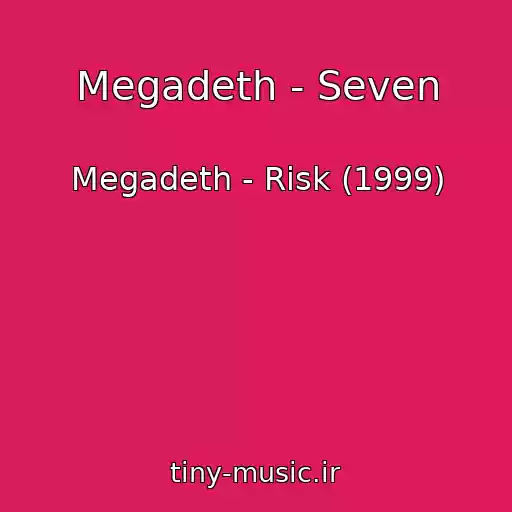 کاور آهنگ Megadeth - Seven از Megadeth - Risk (1999)