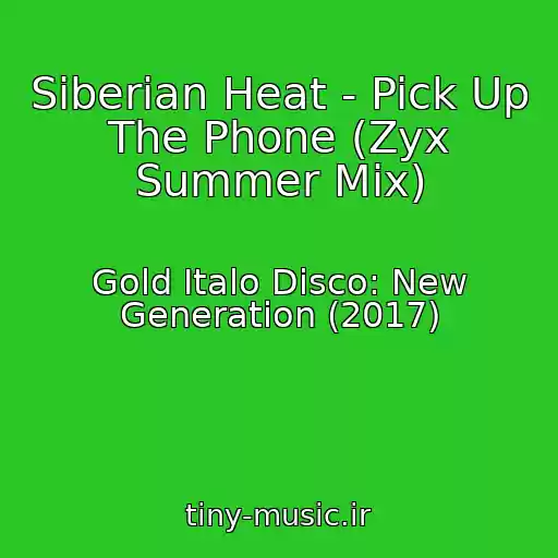 کاور آهنگ Siberian Heat - Pick Up The Phone (Zyx Summer Mix) از Gold Italo Disco: New Generation (2017)